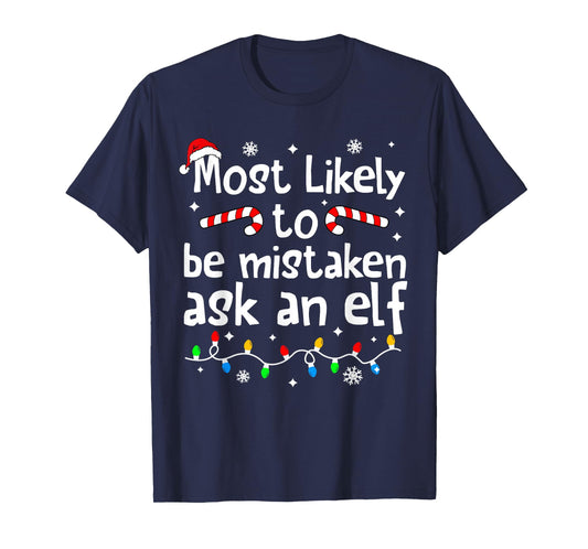 Most Likely to Be Mistaken As an Elf Christmas Matching Xmas T-Shirt