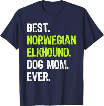 Best Norwegian Elkhound Dog MOM Ever Dog Lovers T-Shirt