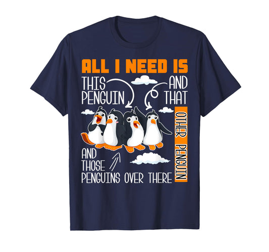 All I Need Is This Penguin And That Other Penguin Cute T-Shirt