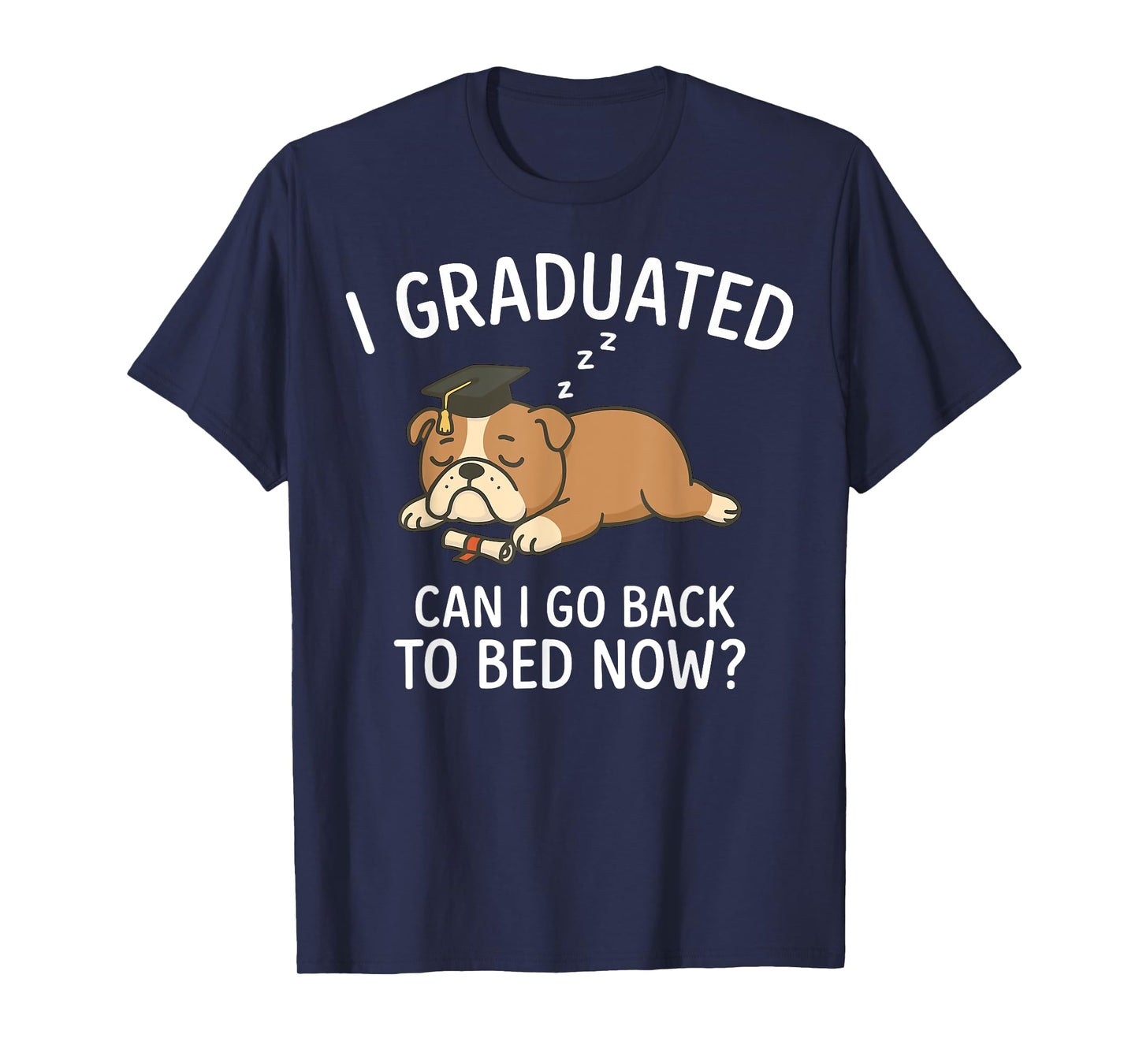 Funny Graduation Shirt I Graduated Can I Go Back to Bed Now T-Shirt