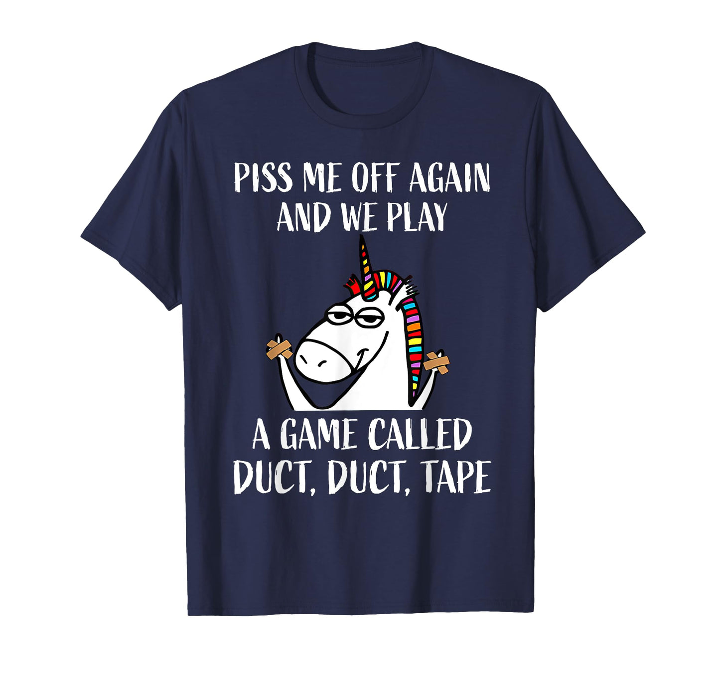 Piss Me Off Again And We Play A Game Called Duct Duct Tape T-Shirt