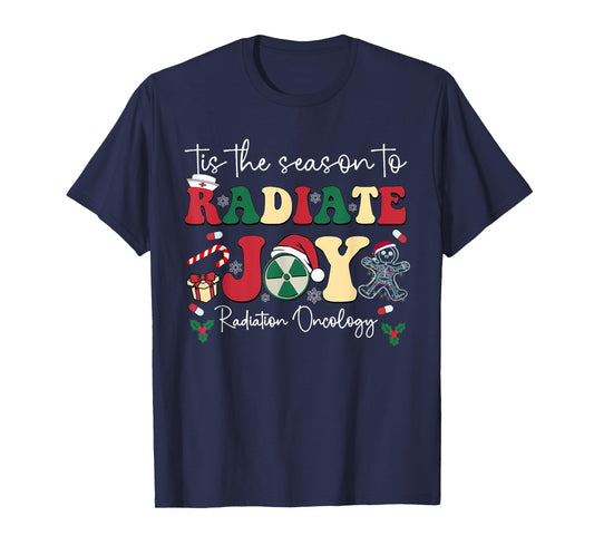 Tis The Season To Radiate Joy Radiation Oncology Christmas T-Shirt