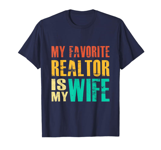 My Favorite Realtor Is My Wife T-Shirt