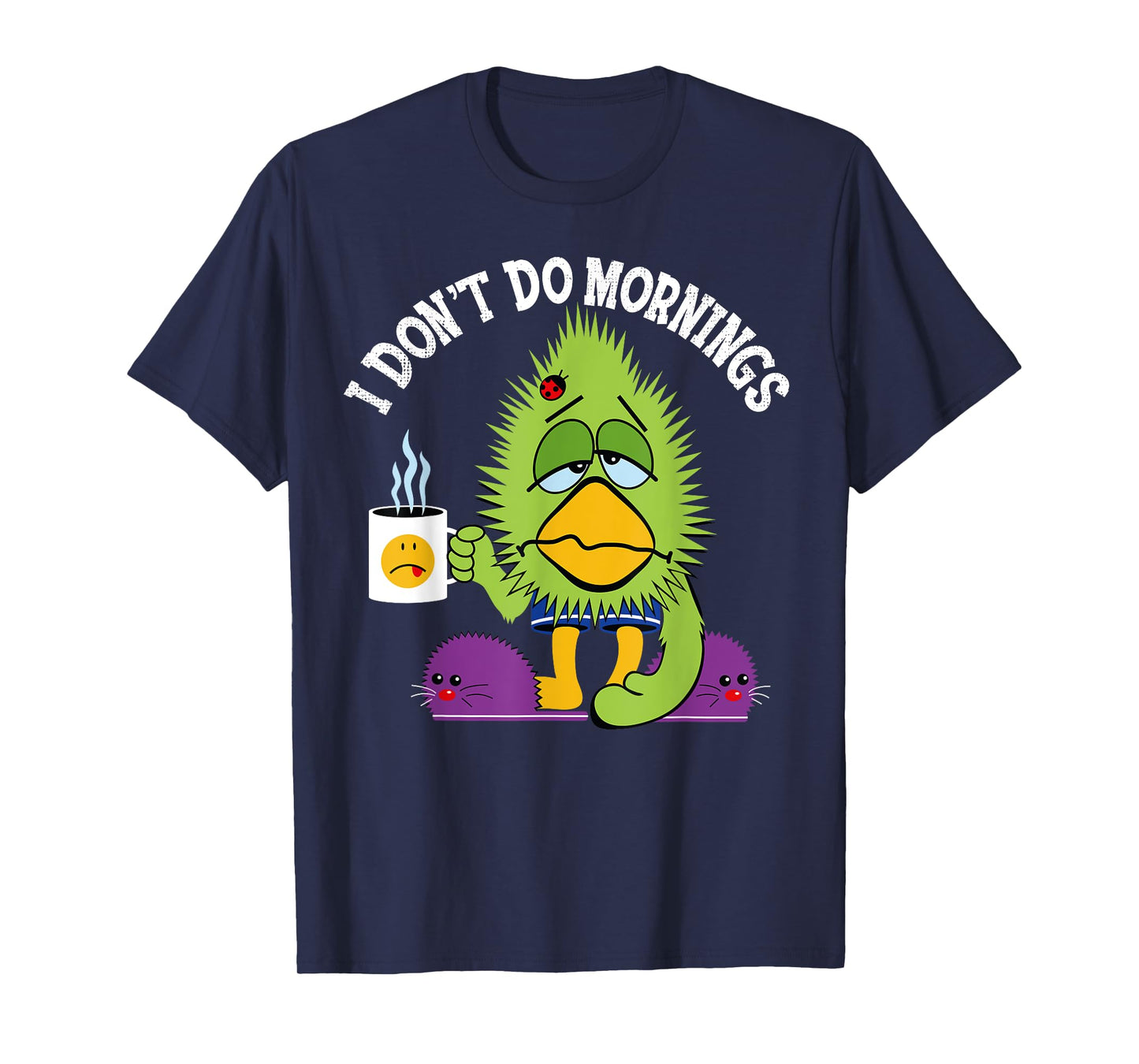 Funny I Don't Do Mornings Grumpy Sarcasm Bird Coffee Gift T-Shirt