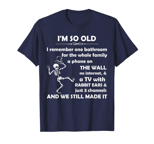 I'm So Old I Remember One Bathroom for The Whole Family T-Shirt