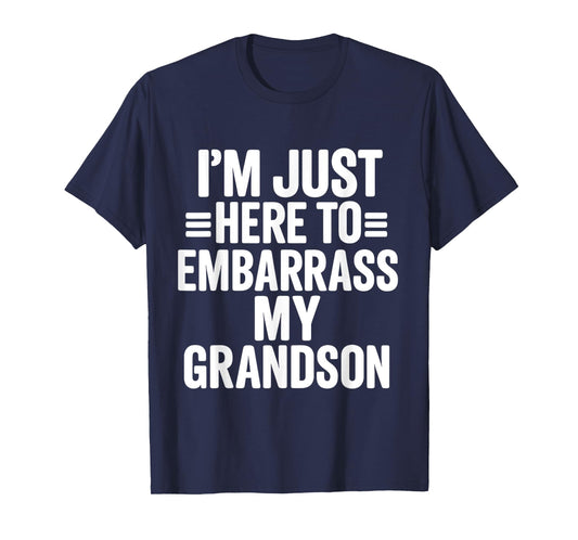 I'm Just Here To Embarrass My Grandson Funny Grandma Quote T-Shirt