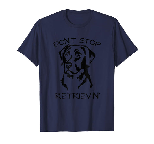 Funny Animal Pun T-Shirts Don't Stop Retrieving Labrador Dog T-Shirt Grey Classic Fit Short Sleeve