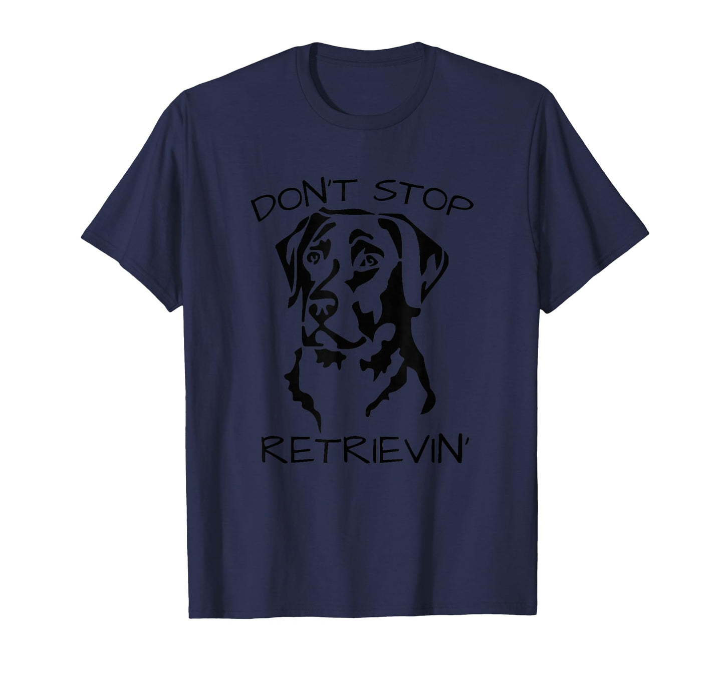 Funny Animal Pun T-Shirts Don't Stop Retrieving Labrador Dog T-Shirt Grey Classic Fit Short Sleeve