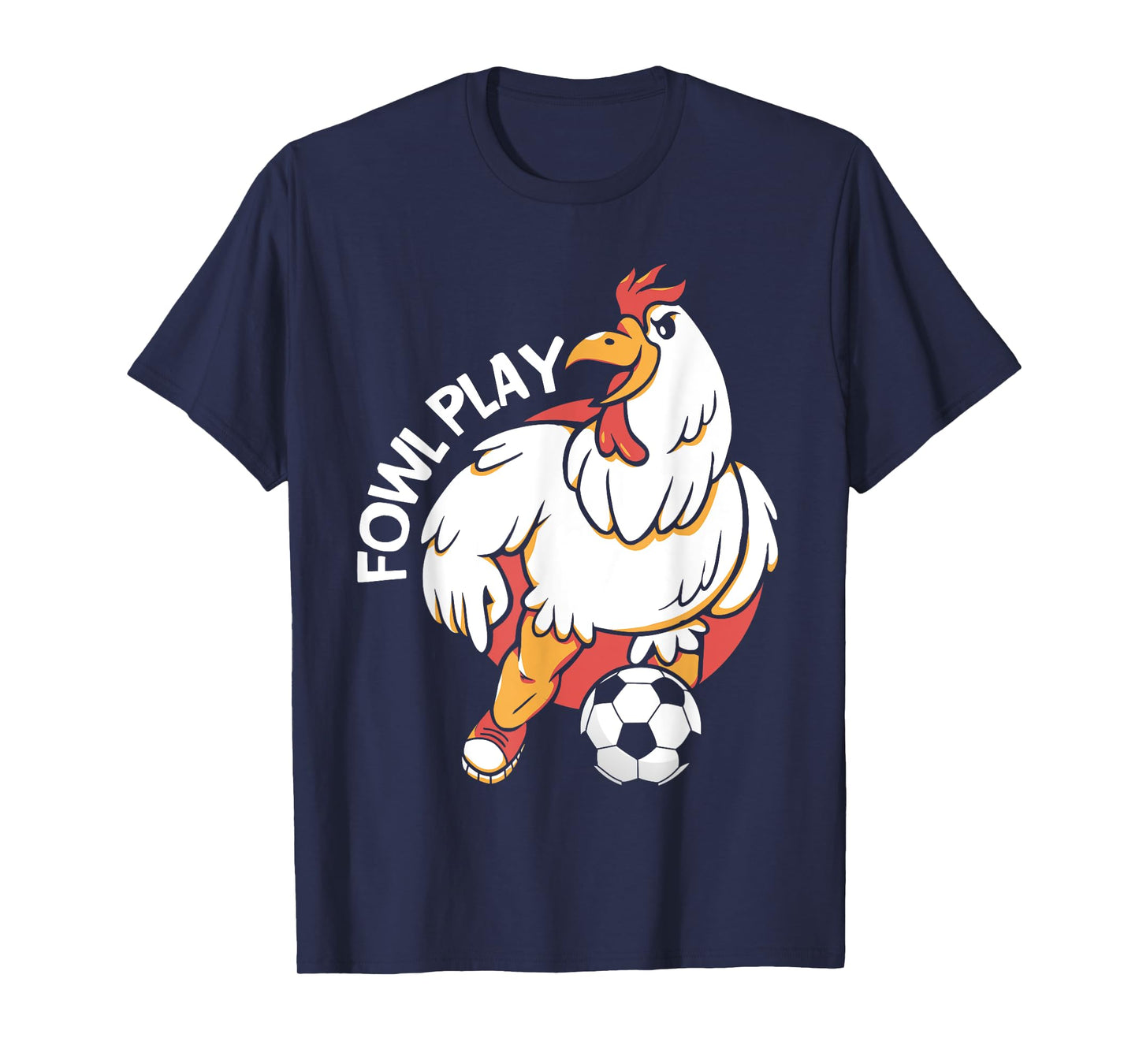 Fowl Play Chicken Animal Sports Football Player Soccer T-Shirt