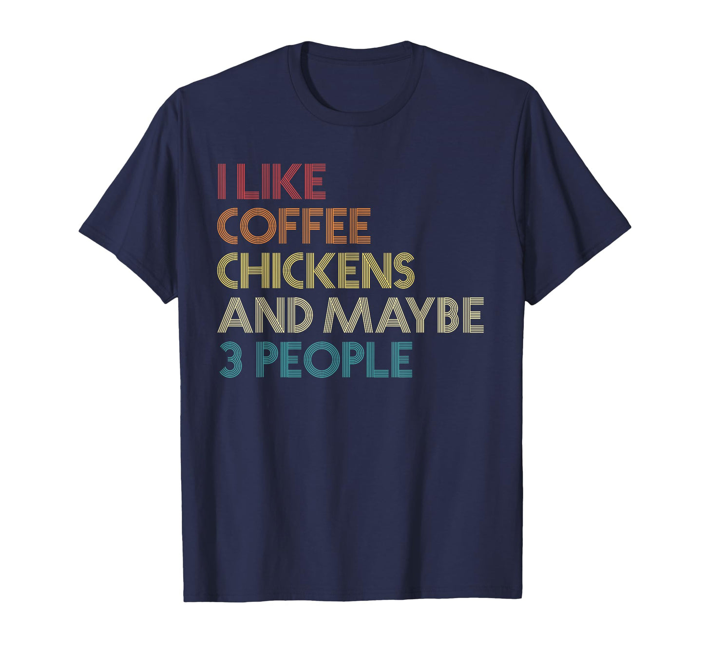 I Like Chickens Coffee And Maybe 3 People Vintage Retro Farm T-Shirt