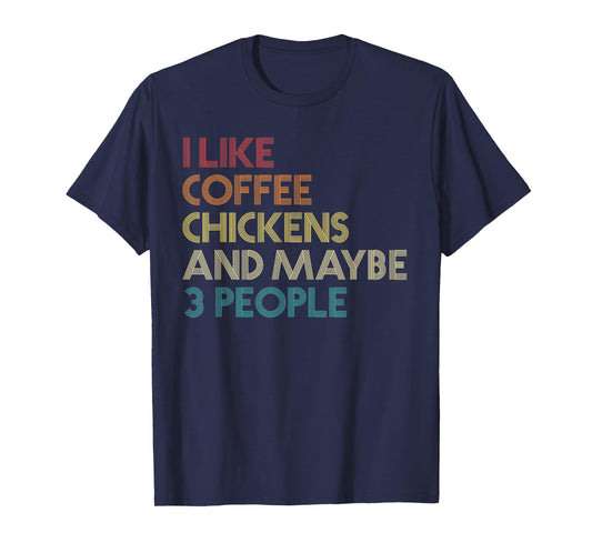 I Like Chickens Coffee And Maybe 3 People Vintage Retro Farm T-Shirt