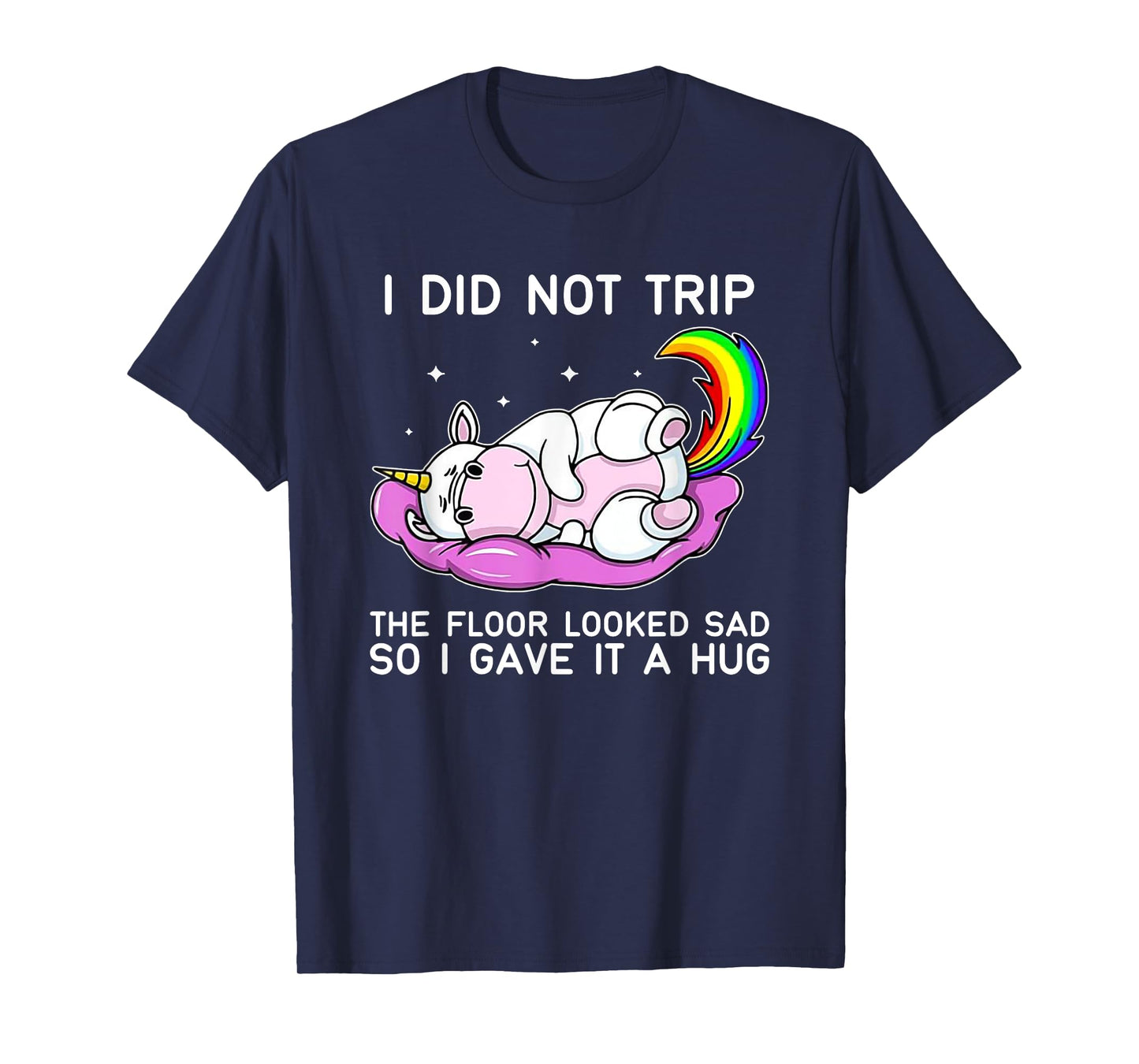 Unicorn Hippo I Didn't Trip The Floor Looked Sad T-Shirt
