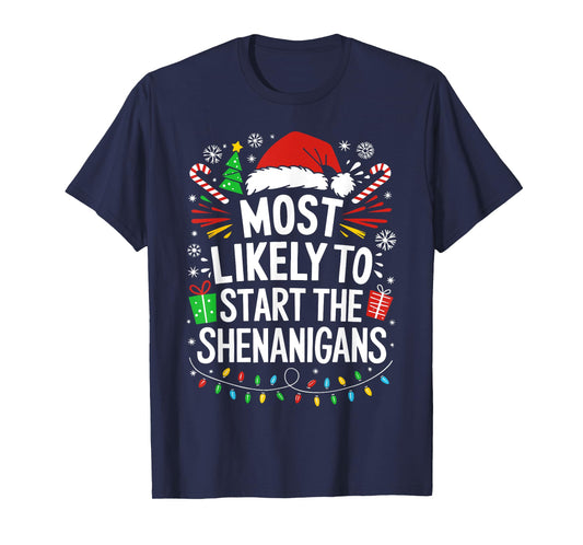 Most Likely To Start The Shenanigans Shirt Family Christmas T-Shirt