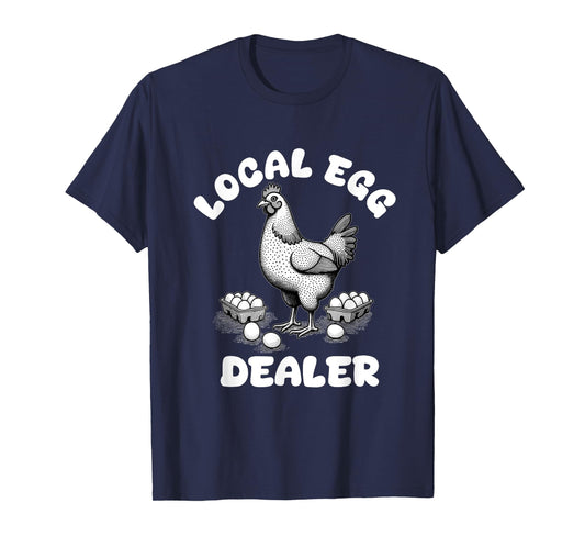 Local Egg Dealer Funny Egg Farmer Chicken T-Shirt