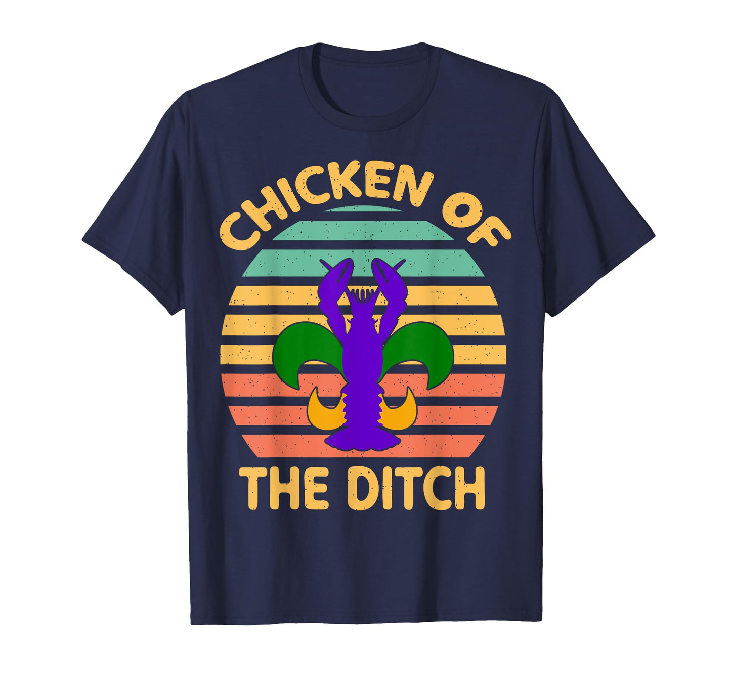 Chicken Of The Ditch Mardi Gras Funny Crawfish Cajun Party T-Shirt
