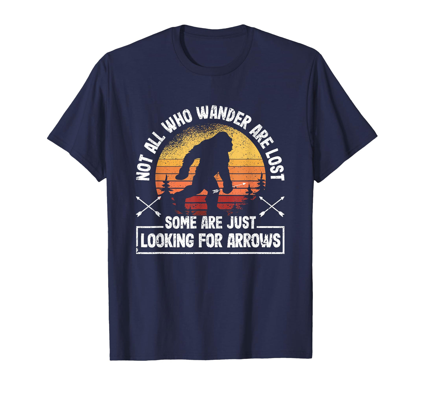 Not All Who Wander Are Lost Funny Archery Bigfoot Archer T-Shirt