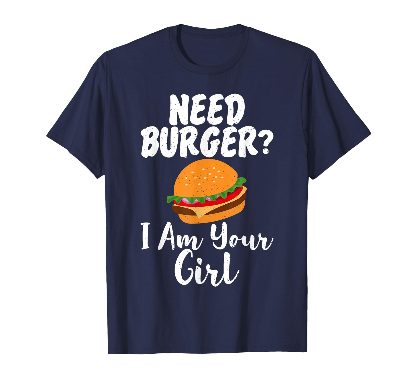 Need Burger i am your Girl Fast Food T-Shirt