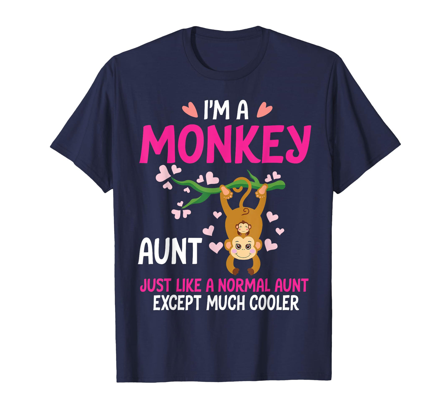 I'm A Monkey Aunt Just Like A Normal Aunt Except Much Cooler T-Shirt
