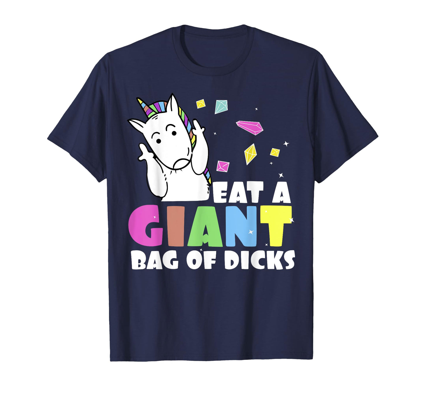 Eat A Bag of Dicks | Funny Unicorn Joke T-Shirt T-Shirt