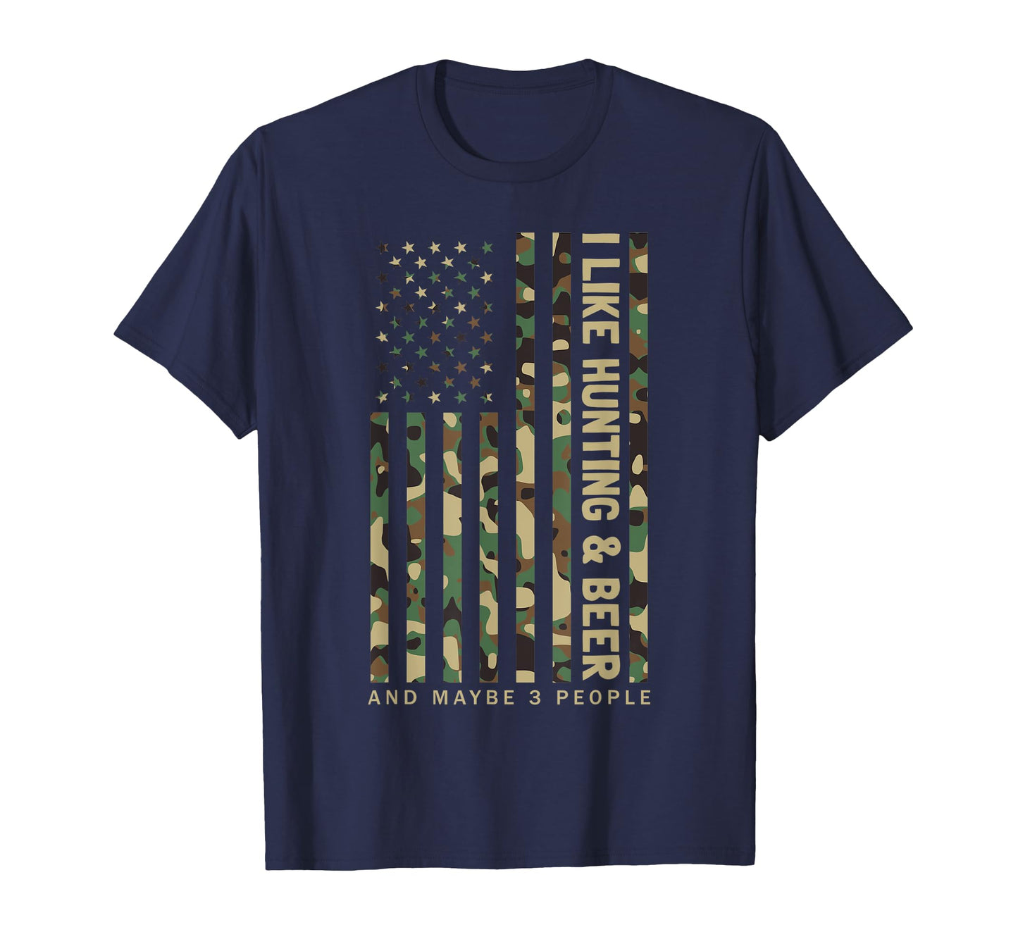 I Like Hunting & Beer And Maybe 3 People Camouflage US Flag T-Shirt