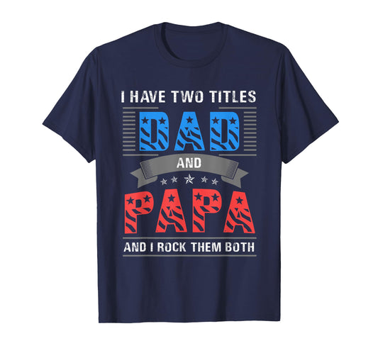 Dad and Papa Shirt - Cool Father's Day Gift T-Shirt