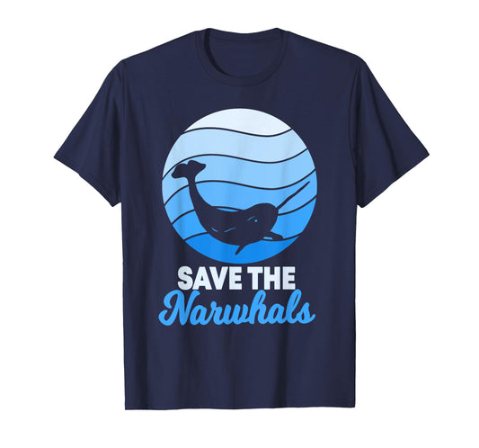 Save The Narwhals Narwhale Unicorn Of The Sea Toothed Whale T-Shirt