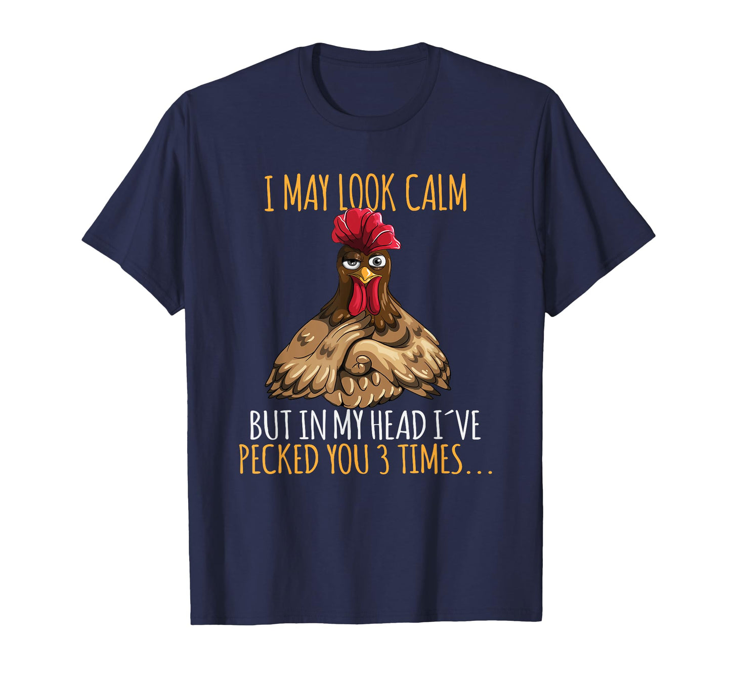I May Look Calm But In My Head I've Pecked You 3 Times T-Shirt