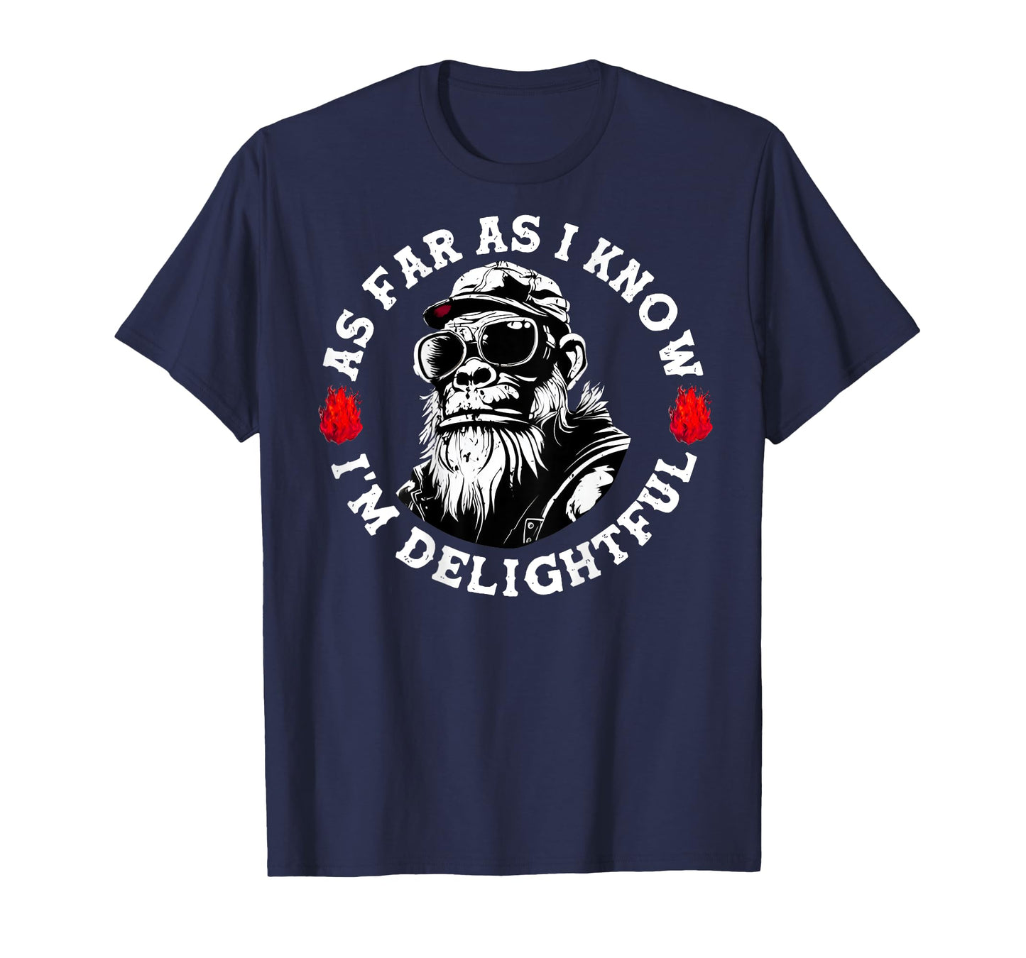 (ON BACK) As Far As I Know I'm Delightful Funny Monkey Sayin T-Shirt