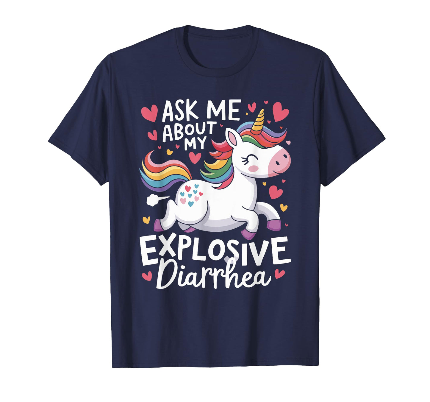 Ask Me About My Explosive Diarrhea Unicorn - Funny Unicorn T-Shirt