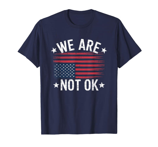 We Are Not OK Flag Upside Down T-Shirt