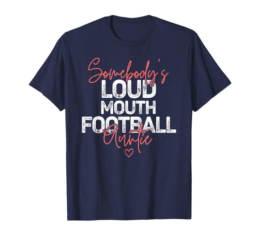 Somebody's Loudmouth Football Auntie Football Lover Aunt T-Shirt