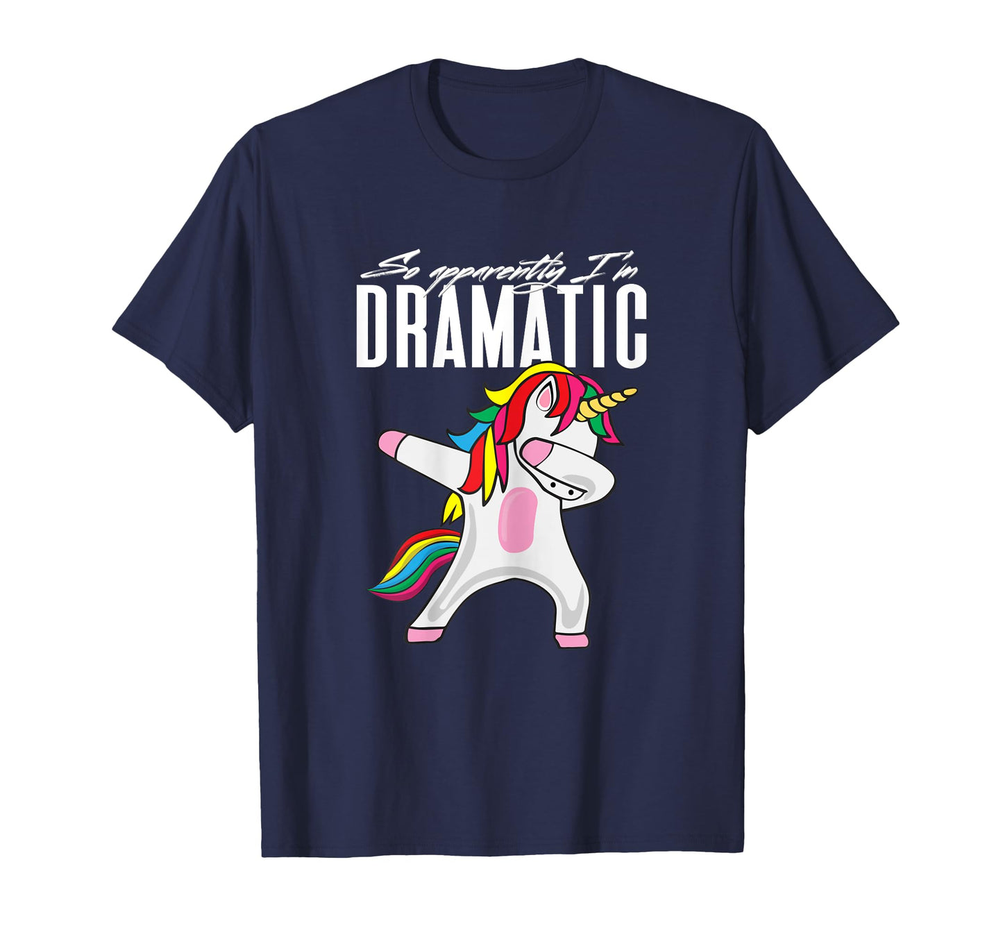 So Apparently...I'm Dramatic Kids Women Unicorn Dabbing T-Shirt