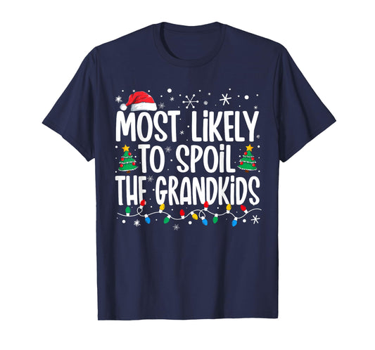 Most Likely To Spoil The Grandkids Funny Christmas Family T-Shirt