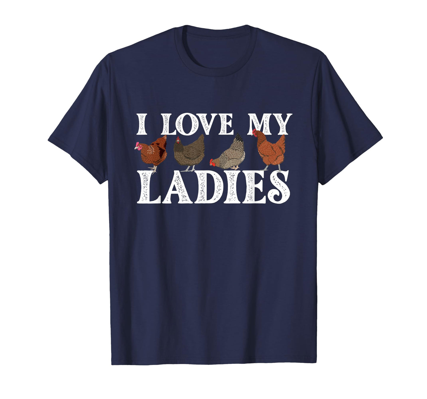 I Love My Ladies - Chicken Lover Poultry Owner Farm Farming T-Shirt