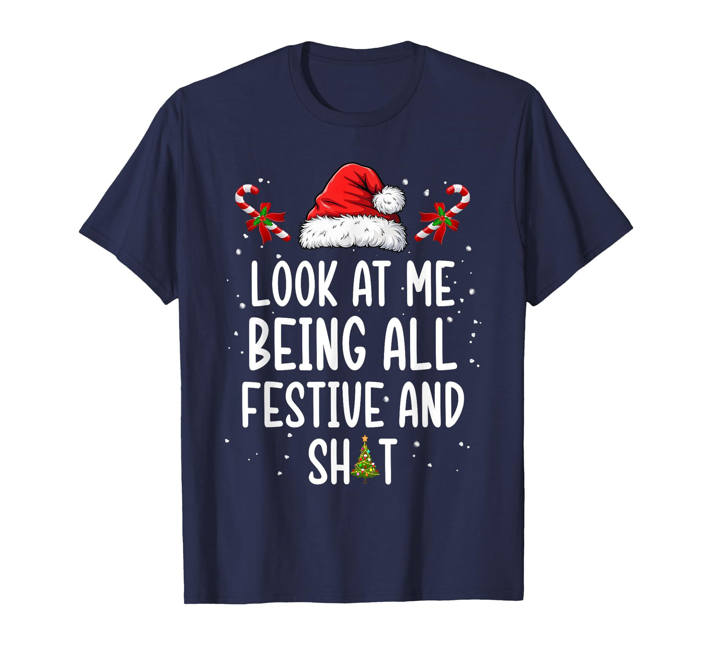 Look at Me Being All Festive and Shit Funny Christmas Tree T-Shirt