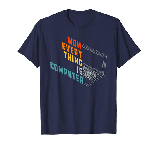 Retro Everything Is Computer, Tech Support Humor Sarcastic T-Shirt