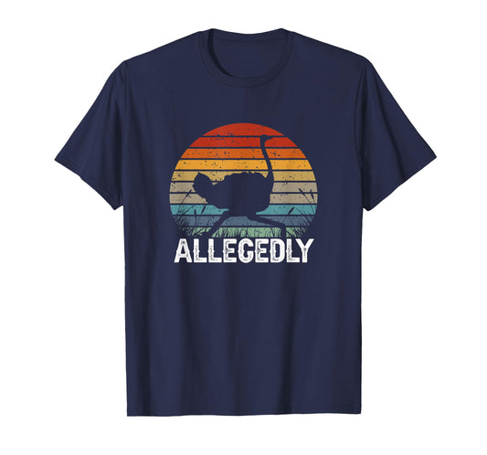 Ostrich Lovers Flightless Bird Funny Lawyer Allegedly T-Shirt