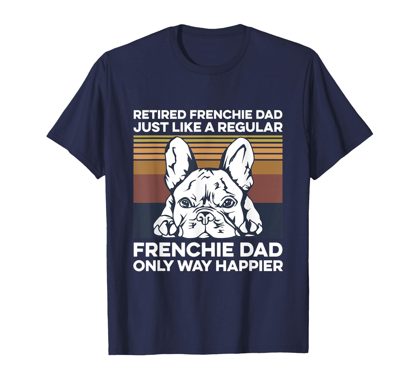Mens Frenchie Quote for your Retired Frenchie Dad T-Shirt