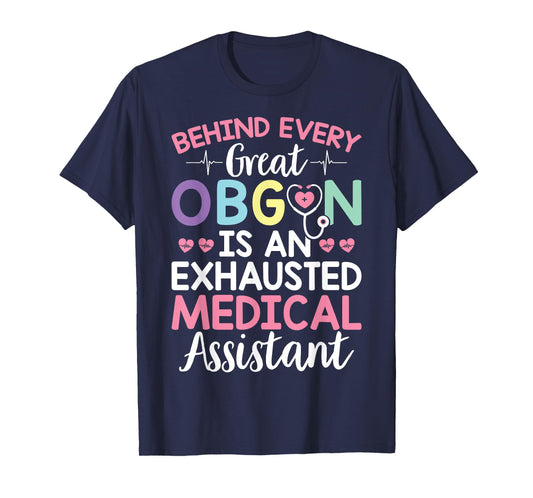 Great OBGYN Is An Exhausted Medical Assistant Gynecologist T-Shirt