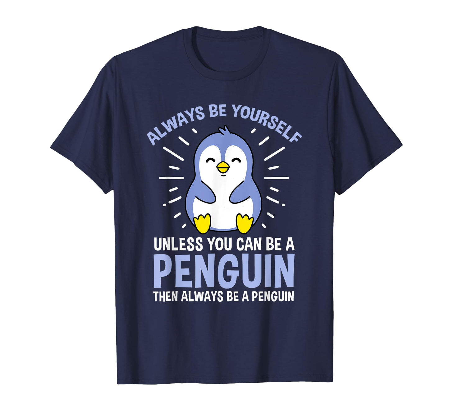 Hiking Lover Design Always Be Yourself Unless You Can Be A Penguin Unisex Adult Penguin Lovers, Bird Enthusiasts, Versatile Gift T-Shirt Black Small Classic Fit Crew Neck Short Sleeve