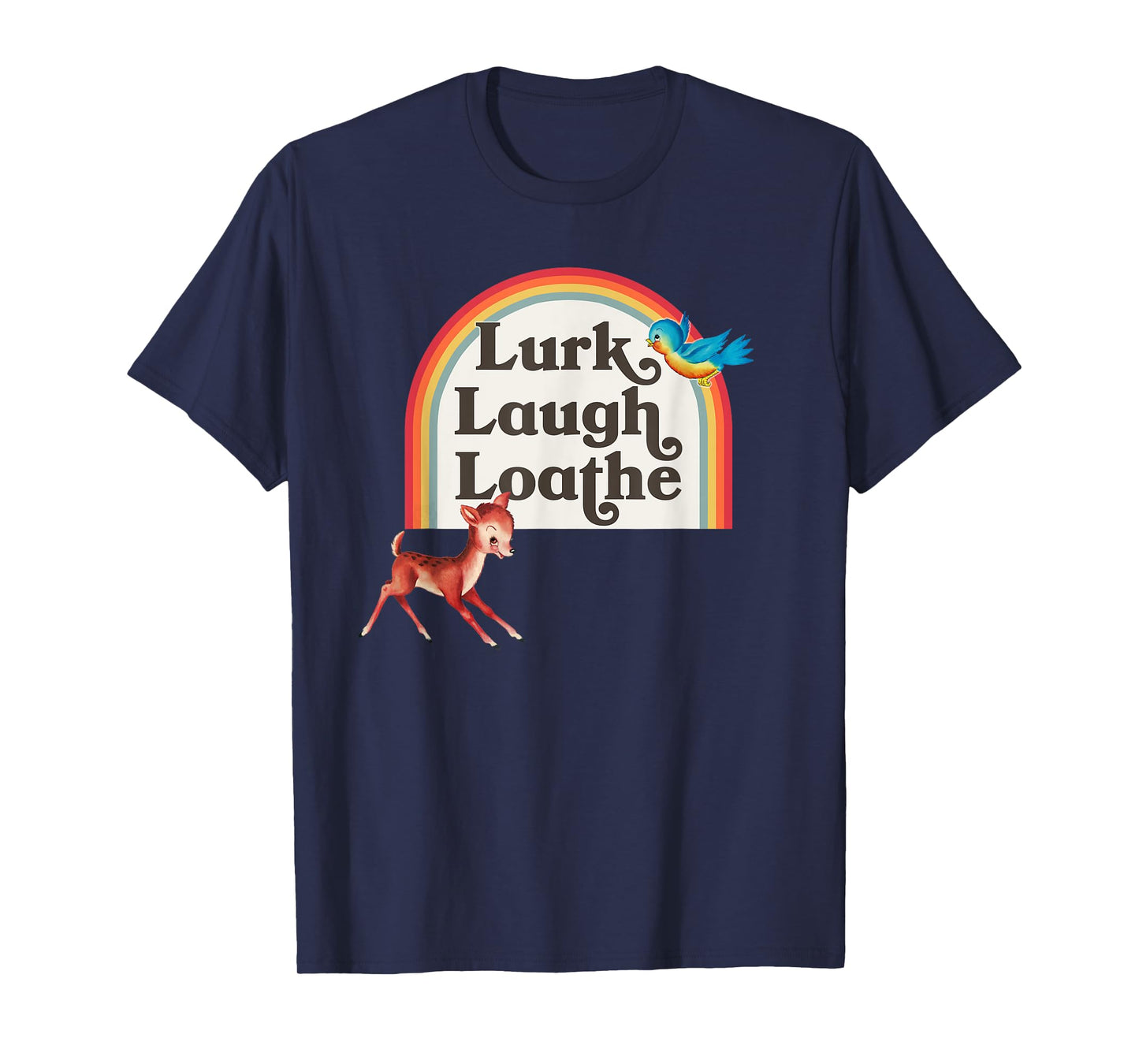 Kitsch Cute Parody Retro Rainbow Lurk Laugh Loathe T-Shirt
