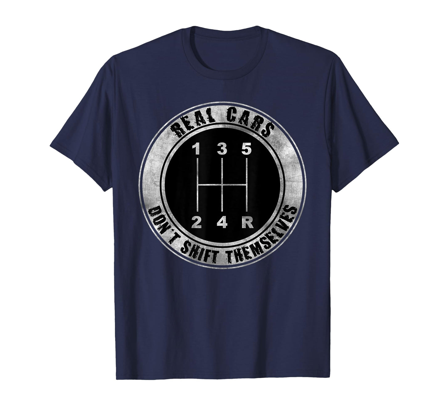 Real Cars Don't Shift Themselves Manual Transmission T-Shirt