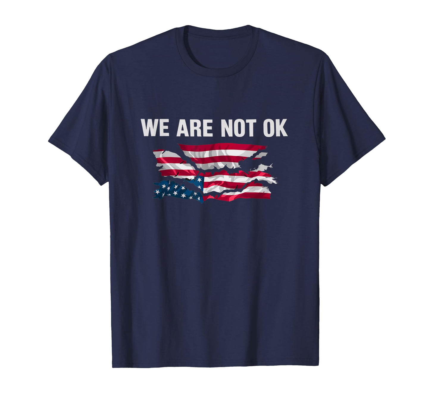 We Are Not Ok USA Flag Upside Down T-Shirt