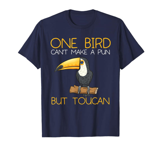 Toucan Rainforest One Bird Can't Make A Pun But Toucan T-Shirt