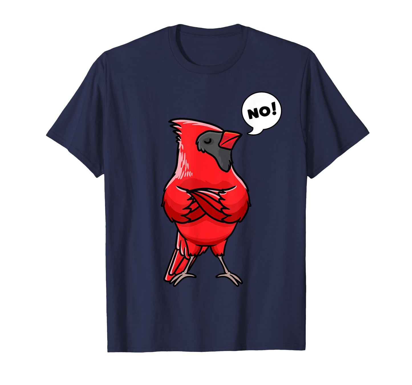 Northern Cardinal Bird Red Cardinal Stubborn No T-Shirt