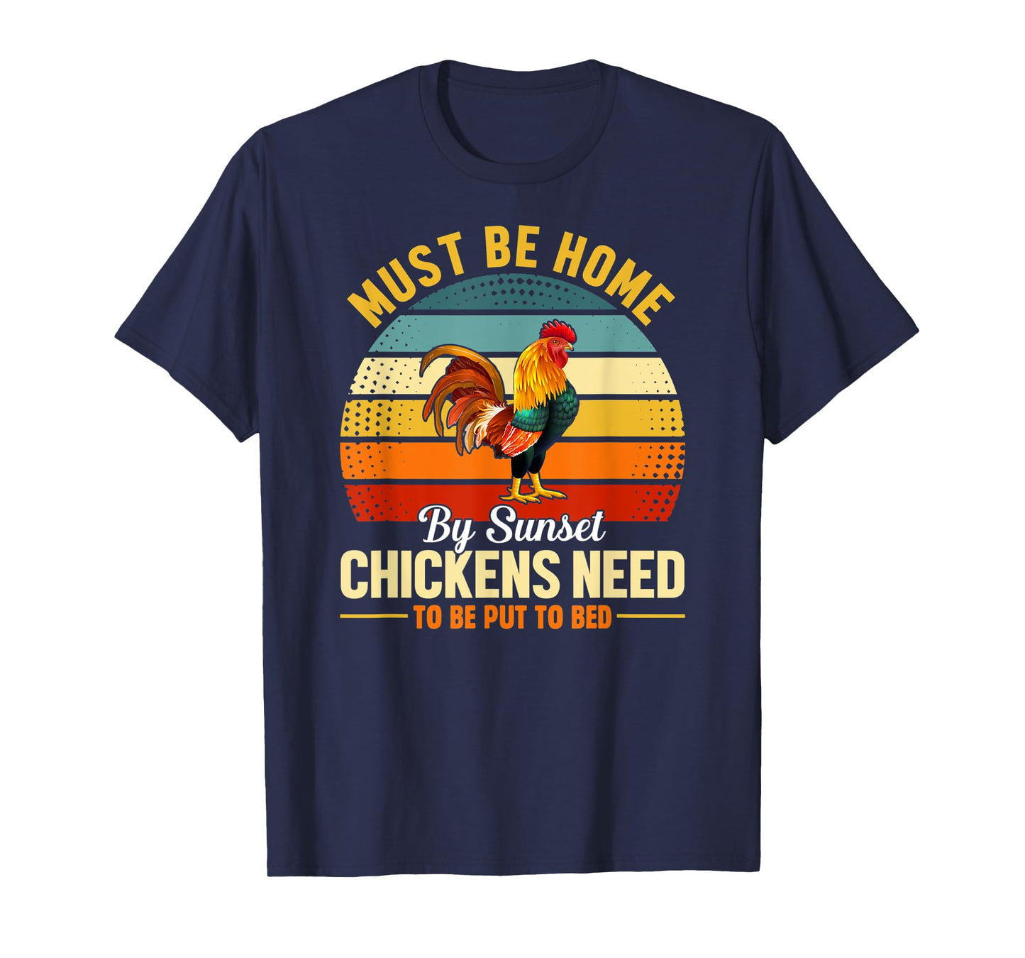 Must Be Home by Sunset Chickens Need to Be Put to Bed Funny T-Shirt