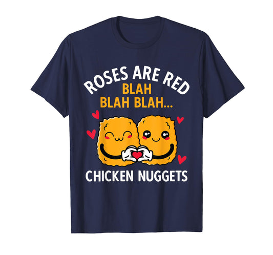 Roses Are Red Blah Blah Chicken Nuggets Lover Valentines Day T-Shirt