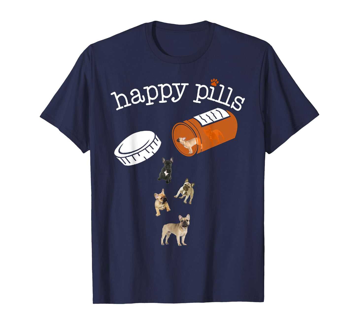 Happy Pills T-shirt, Funny Gift Shirt for French Bulldog