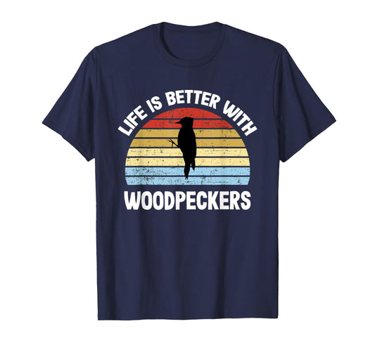 Woodpecker T-Shirt | Life is Better With Woodpeckers T-Shirt