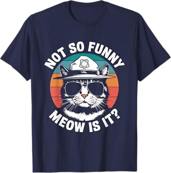 Retro Not So Funny Meow Is It? Funny State Trooper Cat Meme T-Shirt